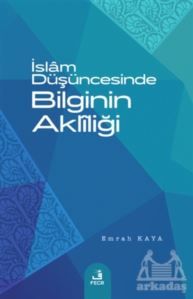 İslam Düşüncesinde Bilginin Akliliği