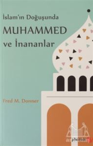 İslam’In Doğuşunda Muhammed Ve İnananlar