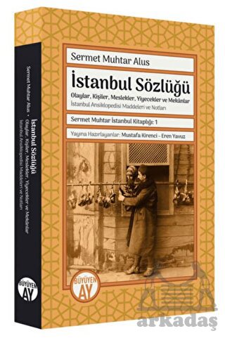 İstanbul Sözlüğü: Olaylar Kişiler Meslekler Yiyecekler Ve Mekanlar