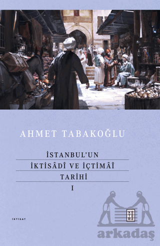 İstanbul’Un İktisadî Ve İçtimaî Tarihi - I