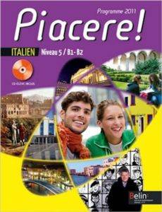 Italien Niveau 5 / B1-B2 Piacere ! : Programme 2011 (1CD audio)
