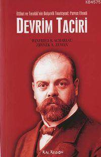 İttihat ve Terakkinin Bolşevik Teorisyeni: Parvus Efendi Devrim Taciri
