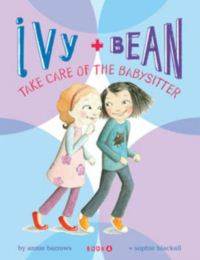 Ivy and Bean 4: Take Care of the Babysitter