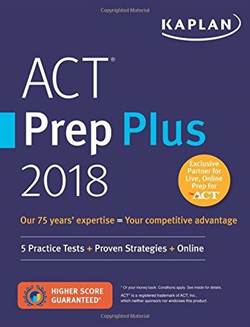 Kaplan ACT Prep Plus 2018 (5 Practice Tests + Proven Strategies + Online)