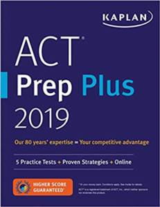 Kaplan ACT Prep Plus 2019 (5 Practice Tests + Proven Strategies + Online)