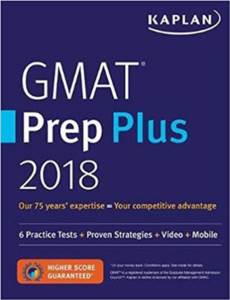Kaplan GMAT Prep Plus 2018: 6 Practice Tests + Proven Strategies + Video + Mobile