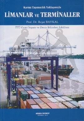 Karma Taşımacılık Yaklaşımıyla Limanlar ve Terminaller; İTÜ Gemi İnşaatı ve Deniz Bilimleri Fakültesi