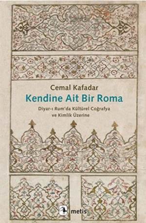 Kendine Ait Bir Roma; Diyar-I Rum'da Kültürel Coğrafya Ve Kimlik Üzerine