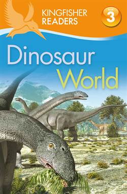 Kingfisher Readers: Dinosaur World