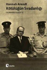 Kötülüğün Sıradanlığı; Adolf Eichmann Kudüste