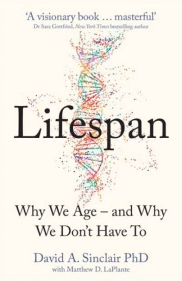 LIFESPAN: Why We Age – and Why We Don’t Have To [Airside, Export, IE-only]