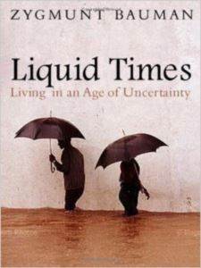 Liquid Times: Living in the Age of Uncertainty