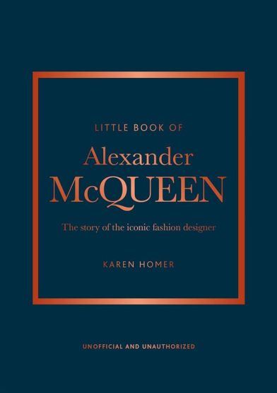 Little Book of Alexander McQueen The Story of the Iconic Brand - Little Book of Fashion
