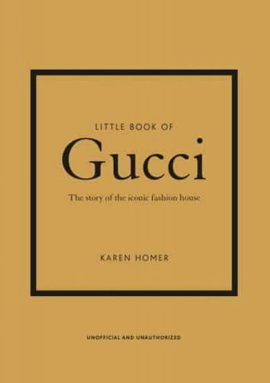 Little Book of Gucci The Story of the Iconic Fashion House - Little Book of Fashion