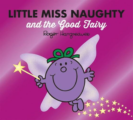 Little Miss Naughty and the Good Fairy - Mr. Men, Little Miss Magic