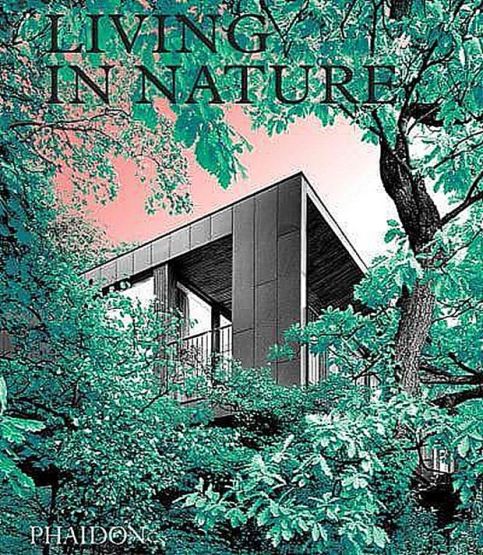 Living in Nature Contemporary Houses in the Natural World