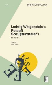 Ludwig Wittgenstein'ın Felsefi Soruşturmalar'ı - Bir Tahlil