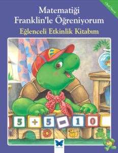 Matematiği Franklin'le Öğreniyorum:Eğlenceli Etkinlik Kitabım