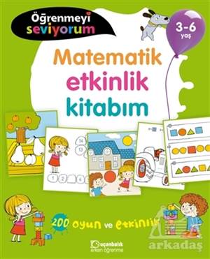 Matematik Etkinlik Kitabım - Öğrenmeyi Seviyorum 3-6 Yaş