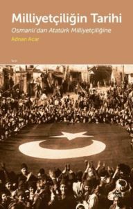 Milliyetçiliğin Tarihi-Osmanlı'dan Atatürk Milliyetçiliğine - Thumbnail
