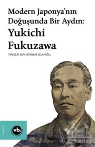 Modern Japonya’Nın Doğuşunda Bir Aydın: Yukichi Fukuzawa