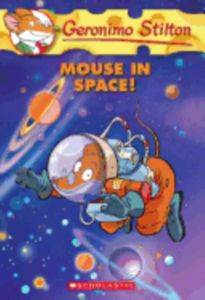 Mouse in Space (Geronimo Stilton 52)