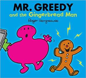 Mr. Greedy And The Gingerbread Man