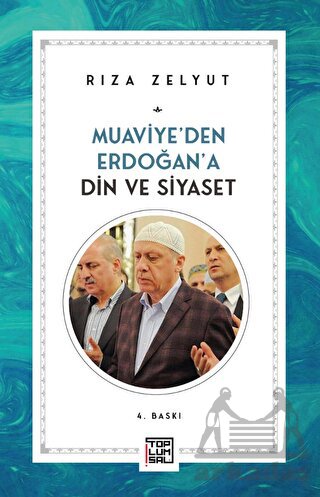 Muaviye’Den Erdoğan’A Din Ve Siyaset