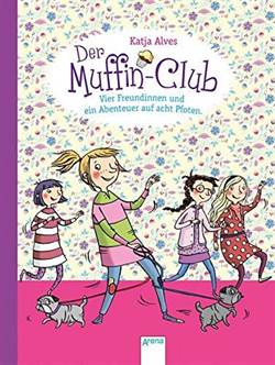 Muffin-Club 7: Vier Freundinnen und dein Abenteuer auf acht Pfoten