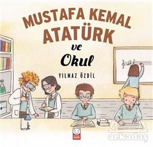 Mustafa Kemal Atatürk Ve Okul