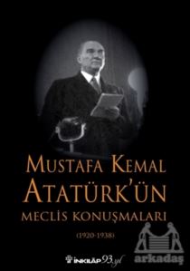 Mustafa Kemal Atatürk’Ün Meclis Konuşmaları (1920-1938)