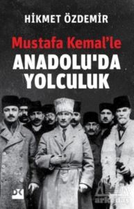 Mustafa Kemal’Le Anadolu’Da Yolculuk