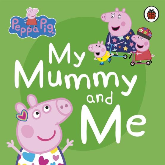 My Mummy and Me - Peppa Pig