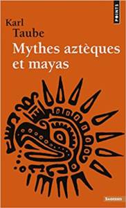 Mythes Azteques Et Mayas