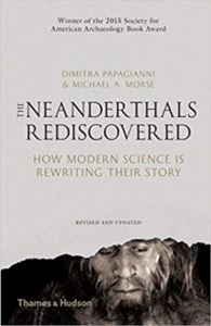 Neanderthals Rediscovered: How Modern Science Is Rewriting Their Story (Revised And Updated Edition)