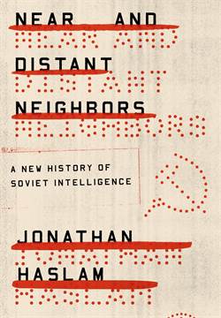 Near And Distant Neighbours: A New History Of Soviet Intelligence