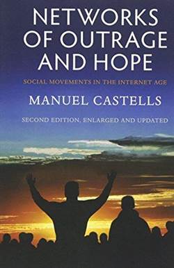 Networks Of Outrage And Hope: Social Movements İn The Internet Age