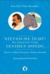 Nietzsche Öldü! Bir Hipopotam Olarak Yeniden Doğdu...; Yaşam ve Ölümü Felsefespri Yoluyla Anlamak