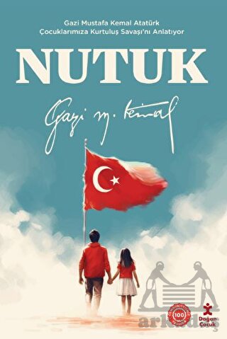 Nutuk - Gazi Mustafa Kemal Atatürk Çocuklarımıza Kurtuluş Savaşı’Nı Anlatıyor