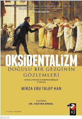 Oksidentalizm; Doğulu Bir Gezginin Gözlemleri / Asyada, Afrikada Ve Avrupada Batılılar 1799-1805