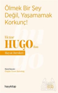 Ölmek Bir Şey Değil, Yaşamamak Korkunç! - Victor Hugo’Dan Hayat Dersleri