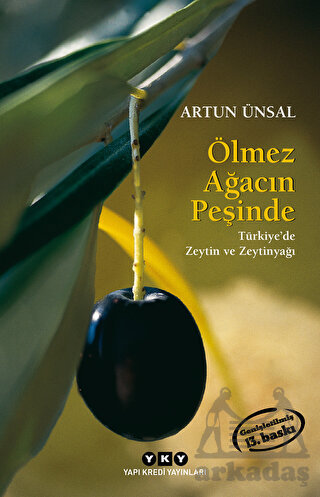 Ölmez Ağacın Peşinde - Türkiye'de Zeytin Ve Zeytinyağı