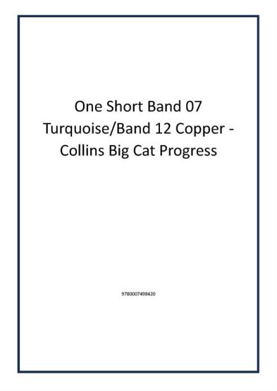 One Short Band 07 Turquoise/Band 12 Copper - Collins Big Cat Progress