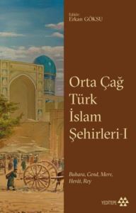 Orta Çağ Türk İslam Şehirleri 1 - Buharacend Merv Herat Rey - Thumbnail