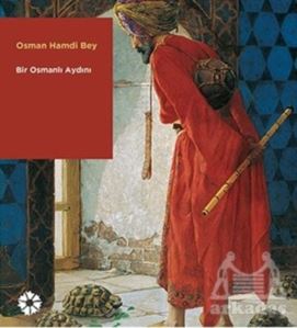 Osman Hamdi Bey Bir Osmanlı Aydını