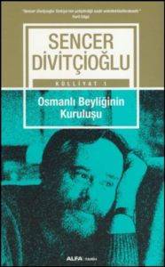 Osmanlı Beyliğinin Kuruluşu; Sencer Divitçioğlu Külliyatı 1