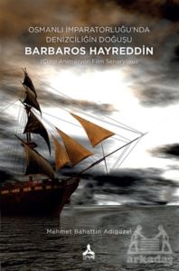 Osmanlı İmparatorluğu’Nda Denizciliğin Doğuşu Barbaros Hayreddin - Thumbnail