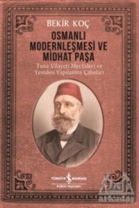 Osmanlı Modernleşmesi Ve Midhat Paşa