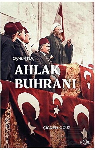 Osmanlı’Da Ahlak Buhranı –Birinci Dünya Savaşı’Nda Toplum, Siyaset Ve Toplumsal Cinsiyet– - Thumbnail