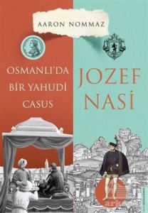 Osmanlı’Da Bir Yahudi Casus - Josef Nasi